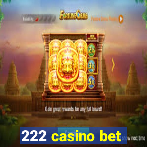 222 casino bet